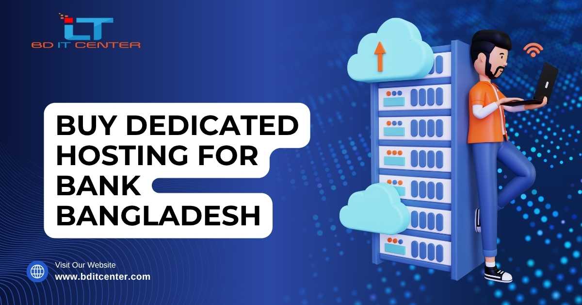 Buy Dedicated Hosting for Bank Bangladesh – BD IT CENTER