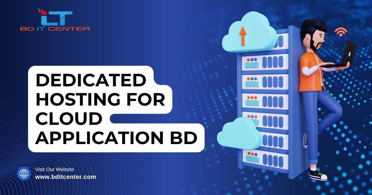 Dedicated Hosting for Cloud Application BD – Fast & Secure