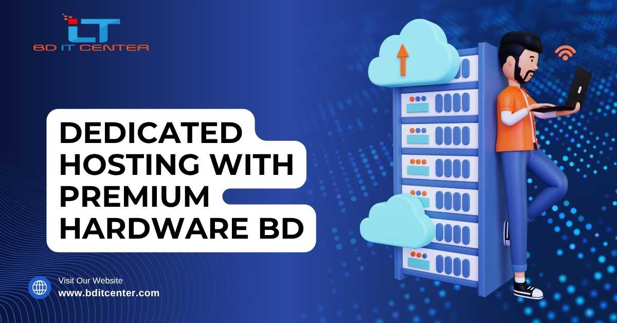 Dedicated Hosting with Premium Hardware BD – Best Price & Features