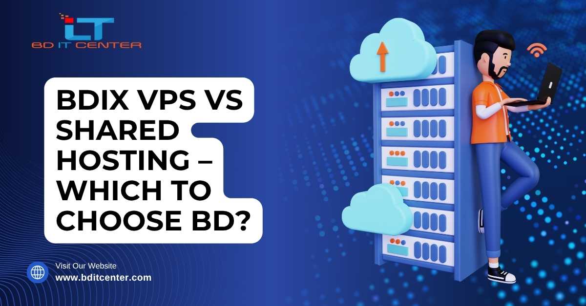 BDIX VPS vs Shared Hosting – Best Choice in Bangladesh