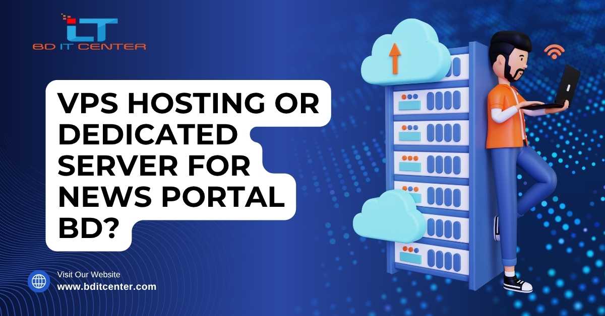 VPS Hosting or Dedicated Server for News Portal BD