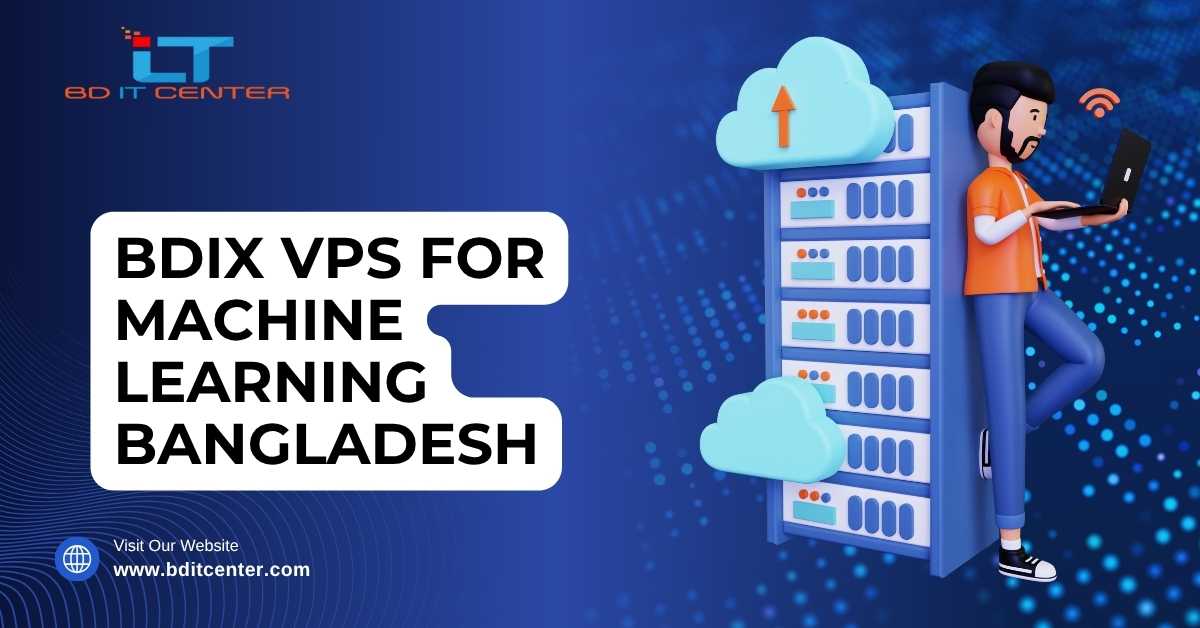 BDIX VPS for Machine Learning in Bangladesh – BD IT CENTER