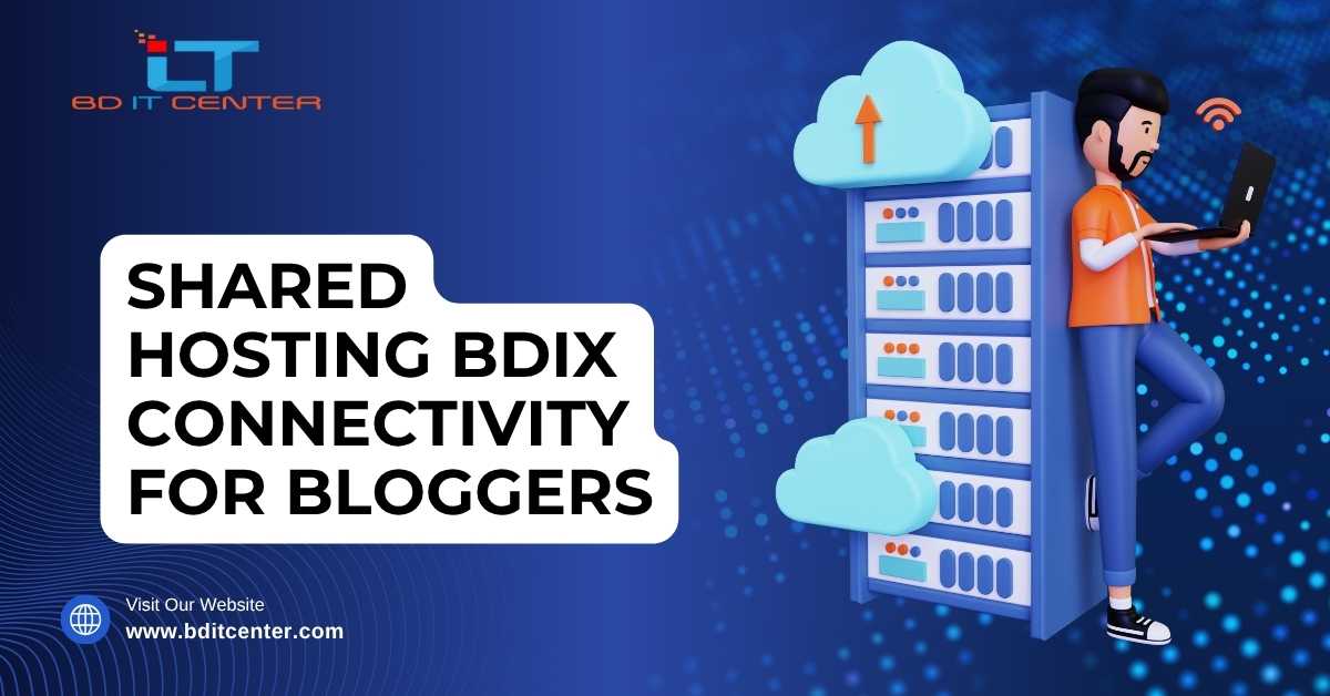 Shared Hosting BDIX Connectivity for Bloggers – BD IT CENTER