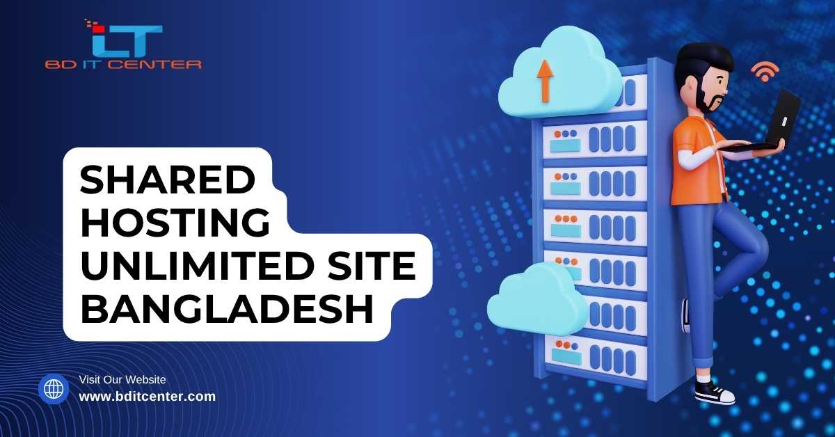 Shared Hosting Unlimited Site Bangladesh – Best Price & Features