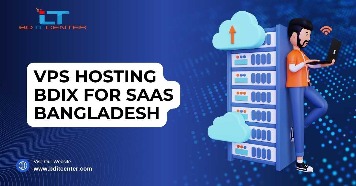 VPS Hosting BDIX for SaaS in Bangladesh – Best for Speed & Reliability