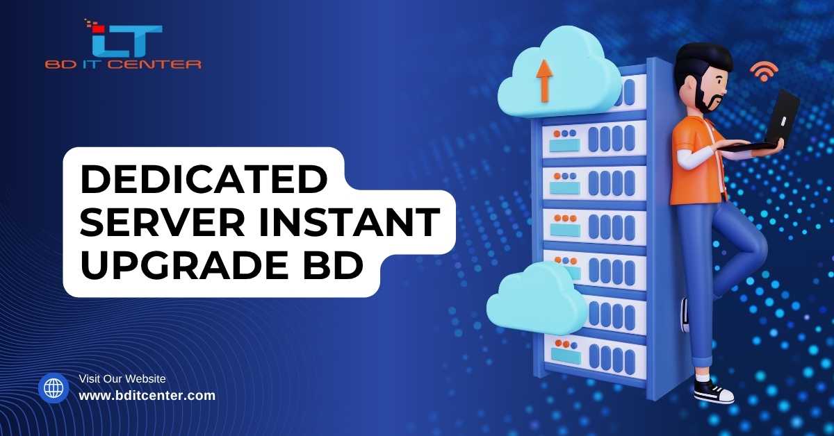 Dedicated Server Instant Upgrade BD – Fast & Secure Hosting