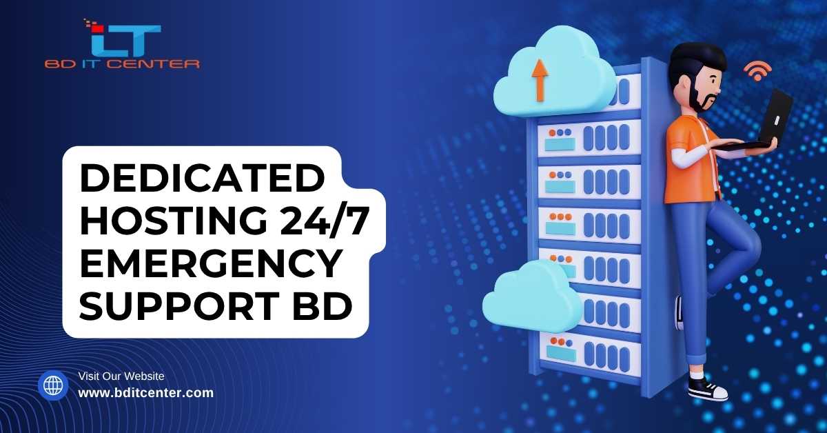 Dedicated Hosting 24/7 Emergency Support BD – Best Price & Service