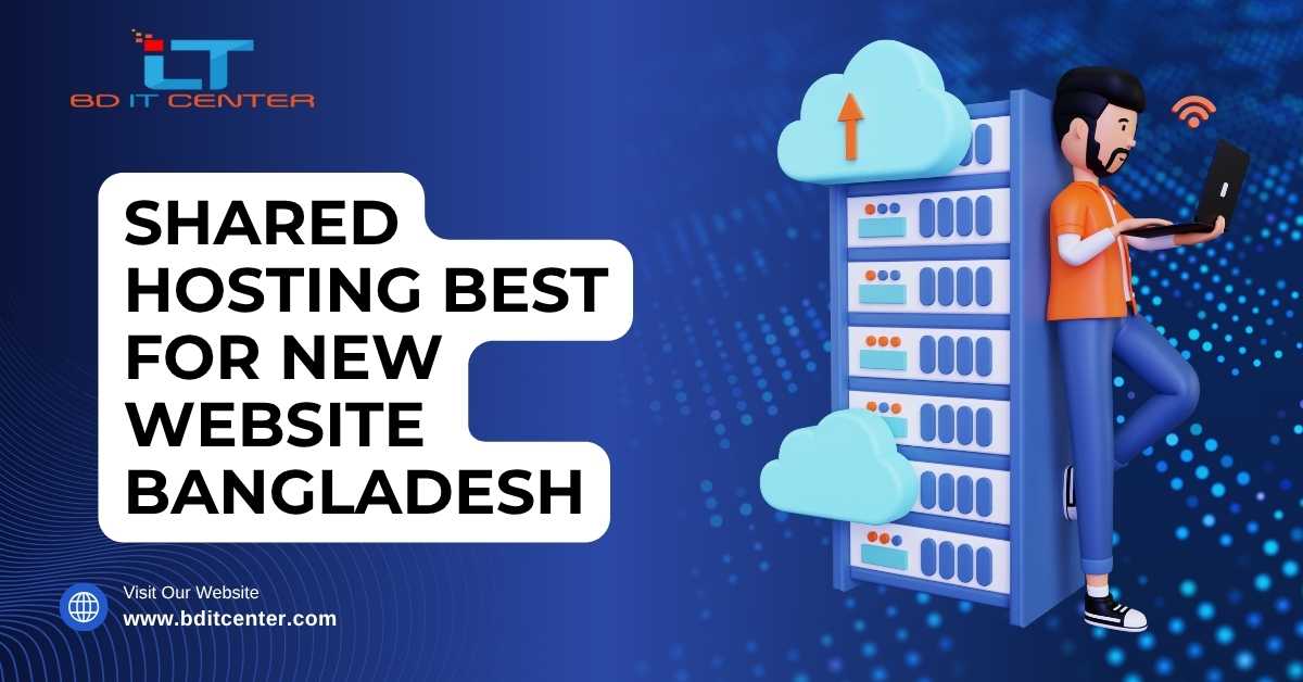 Shared Hosting Best for New Website Bangladesh – BD IT CENTER