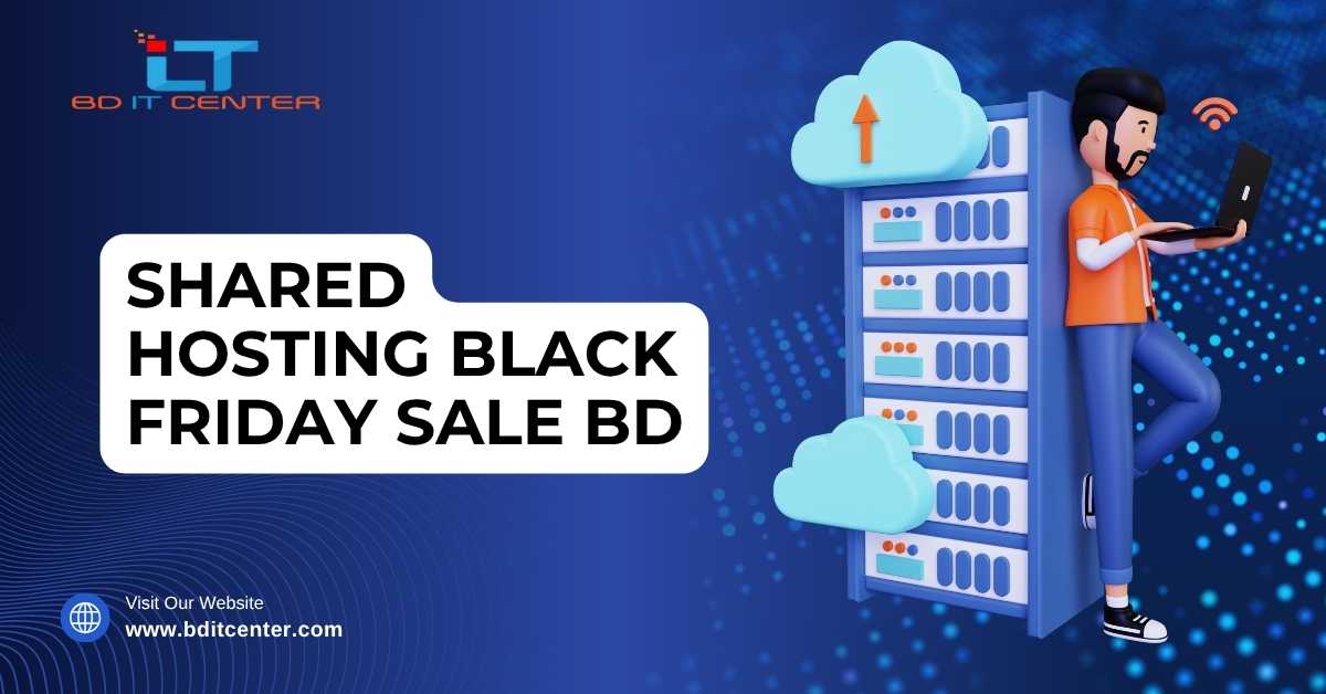 Shared Hosting Black Friday Sale BD – BD IT CENTER Offer