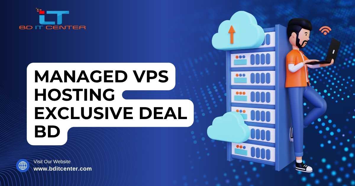 Managed VPS Hosting Exclusive Deal BD – Best Price & Premium Features