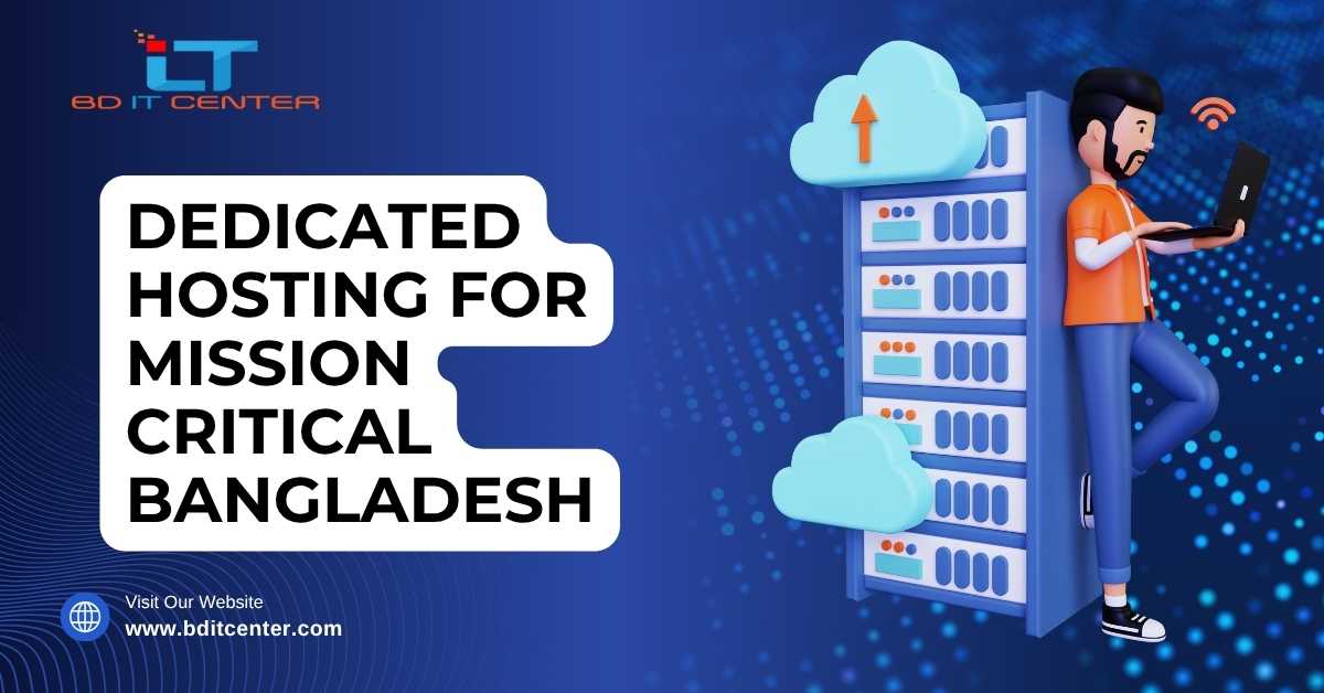 Dedicated Hosting for Mission Critical Bangladesh – BD IT CENTER