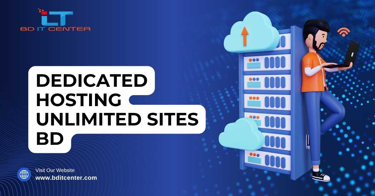 Dedicated Hosting Unlimited Sites BD – Fast & Secure Hosting