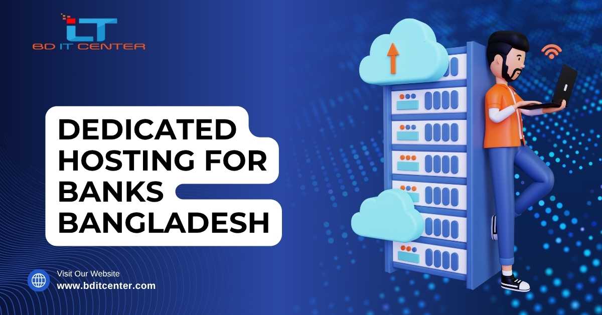 Dedicated Hosting for Banks Bangladesh – Secure & Fast