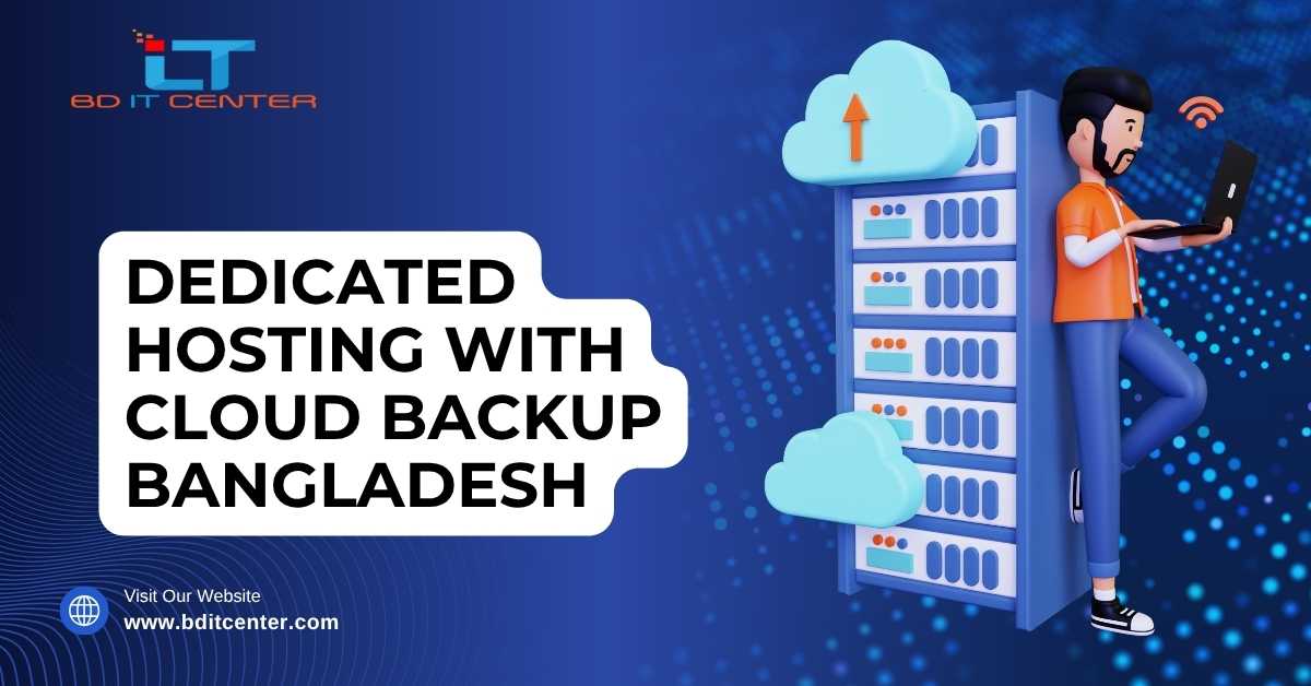 Dedicated Hosting with Cloud Backup Bangladesh – BD IT CENTER