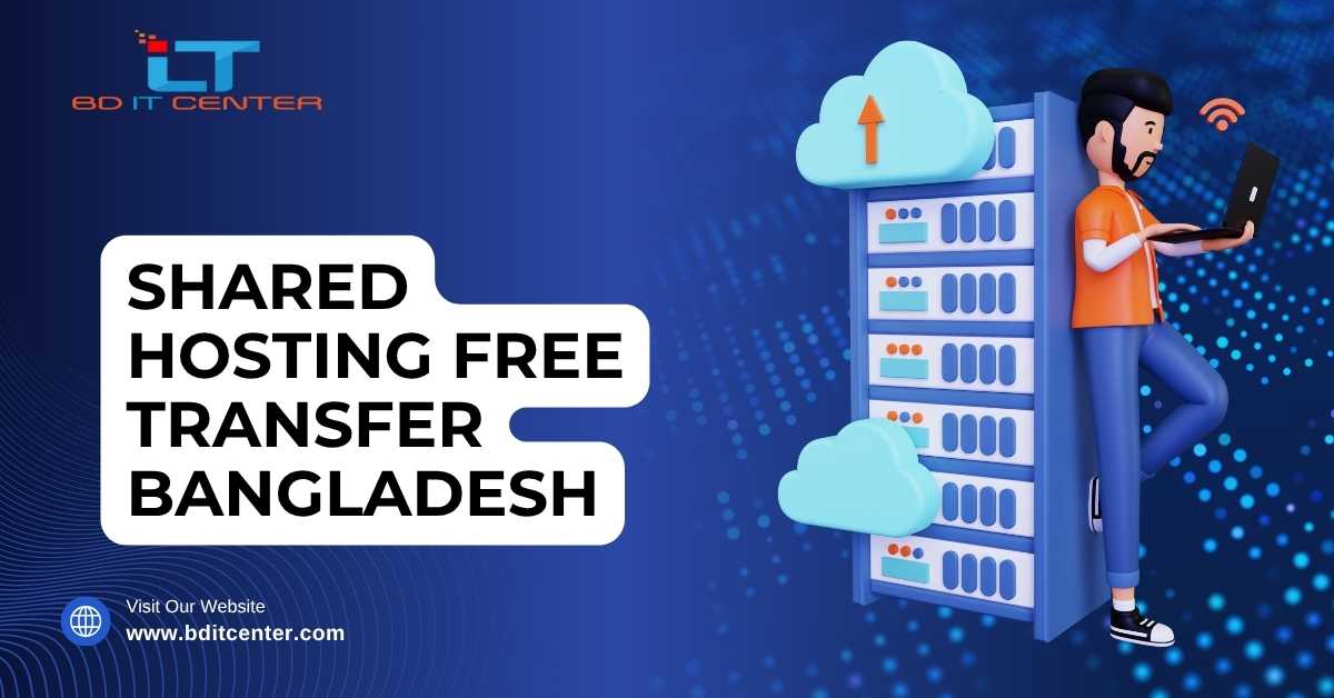 Shared Hosting Free Transfer in Bangladesh – BD IT CENTER