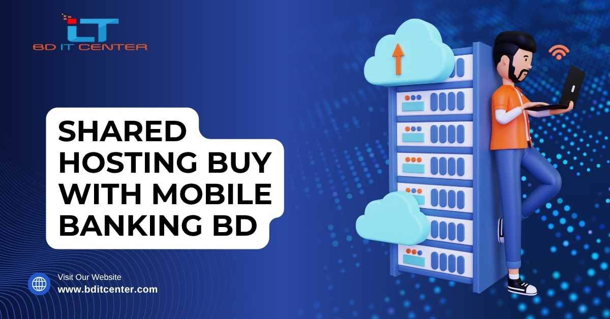 Shared Hosting Buy with Mobile Banking BD – Best Price & Features