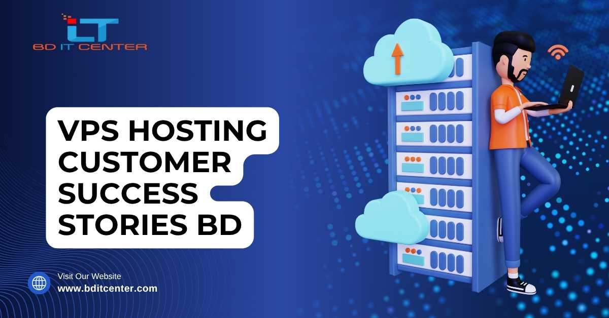 VPS Hosting Customer Success Stories BD | BD IT CENTER