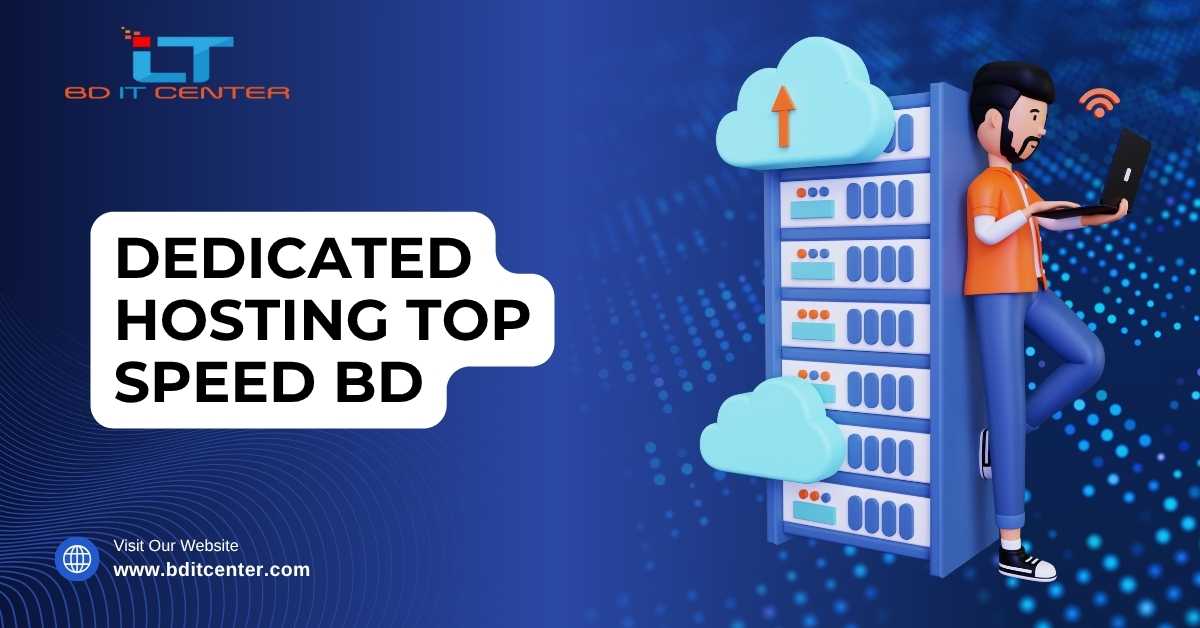 Dedicated Hosting Top Speed BD – Best Performance by BD IT CENTER
