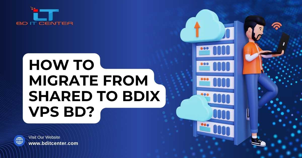 How to Migrate from Shared to BDIX VPS in Bangladesh
