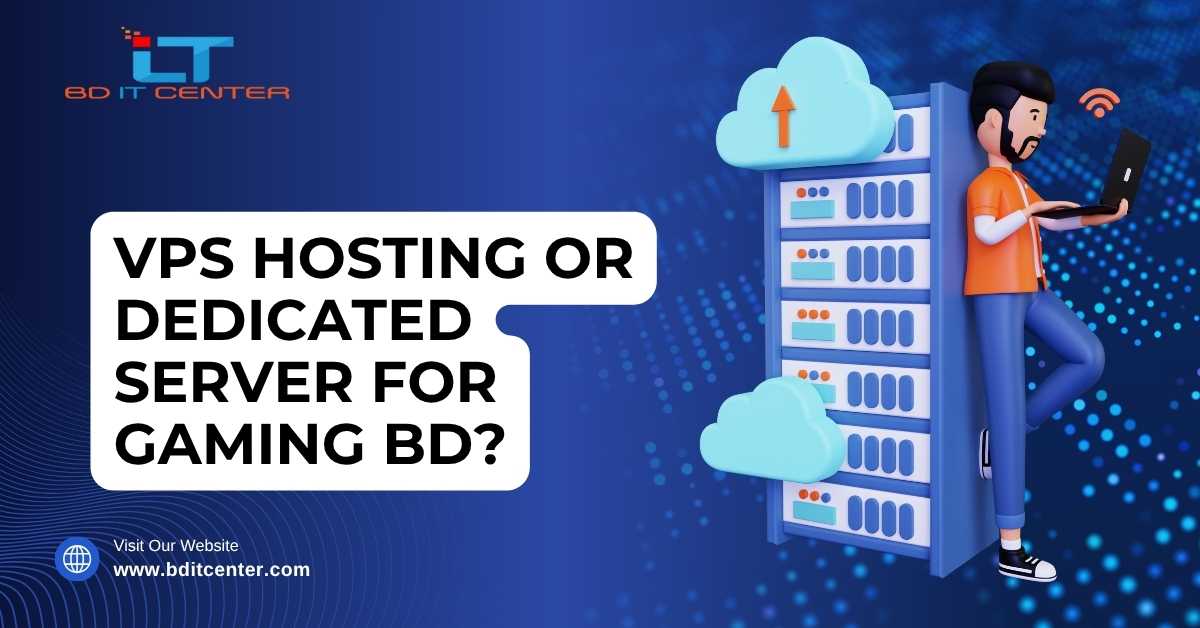 VPS Hosting or Dedicated Server for Gaming BD – Best Choice
