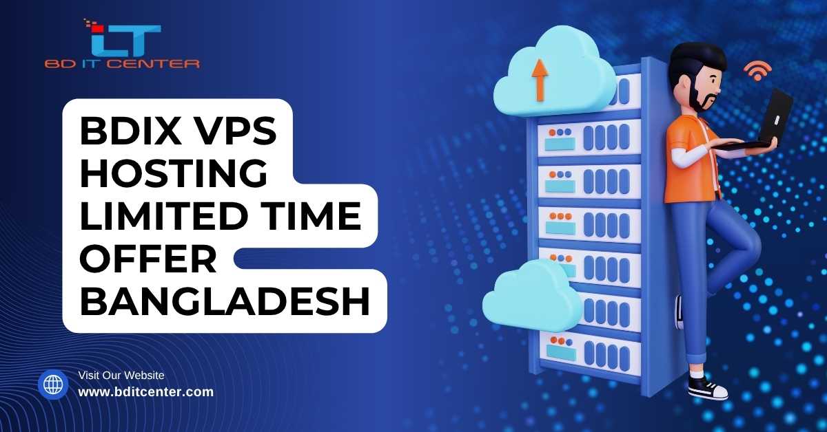 BDIX VPS Hosting Limited Time Offer Bangladesh – Best Price