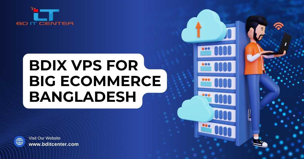 BDIX VPS for Big eCommerce in Bangladesh – BD IT CENTER