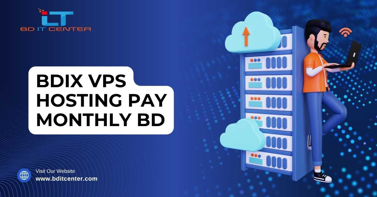 BDIX VPS Hosting Pay Monthly BD – Best Price & Support