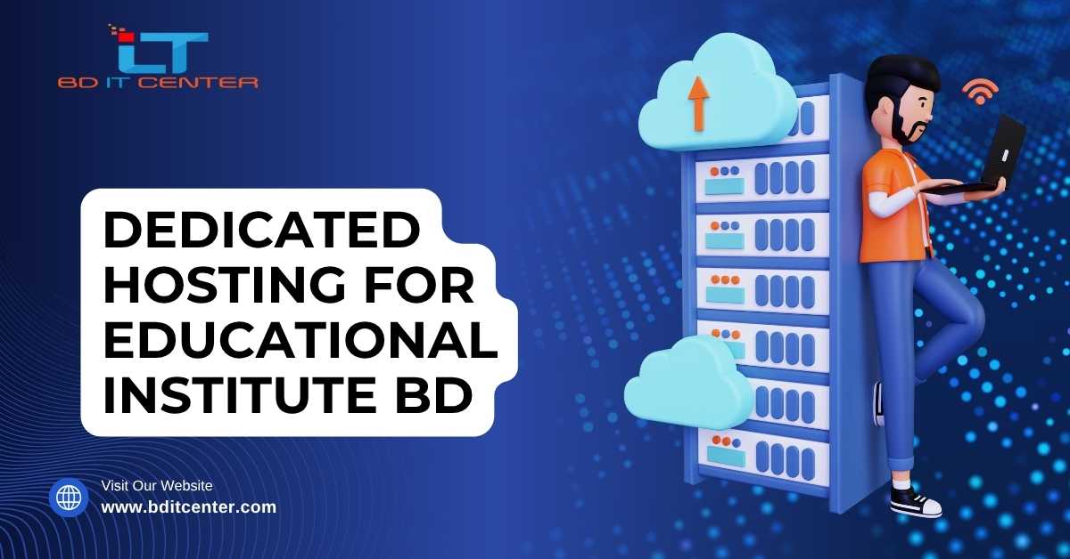 Dedicated Hosting for Educational Institute BD – BD IT CENTER