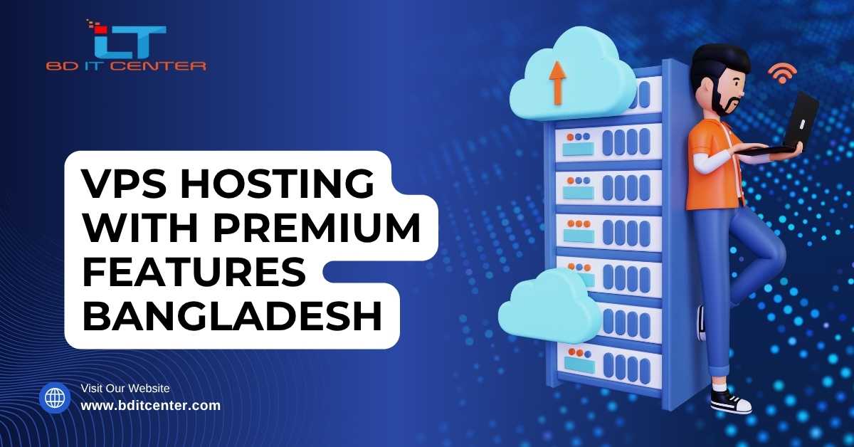 VPS Hosting with Premium Features in Bangladesh | BD IT CENTER