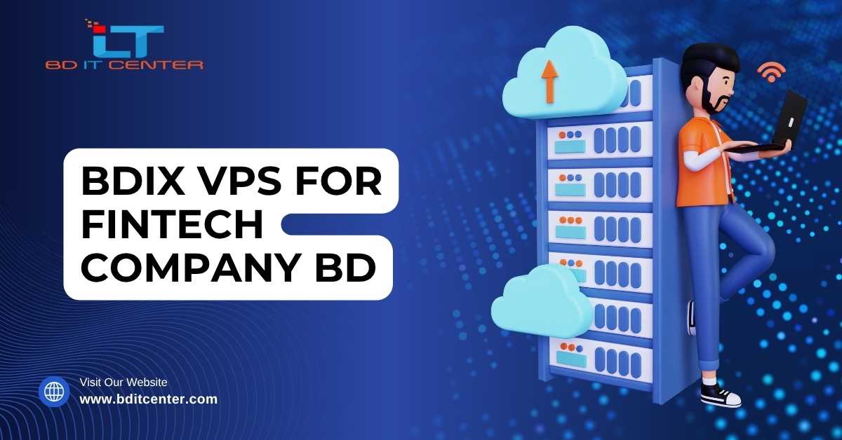 BDIX VPS for Fintech Company BD – Best Price & High Security