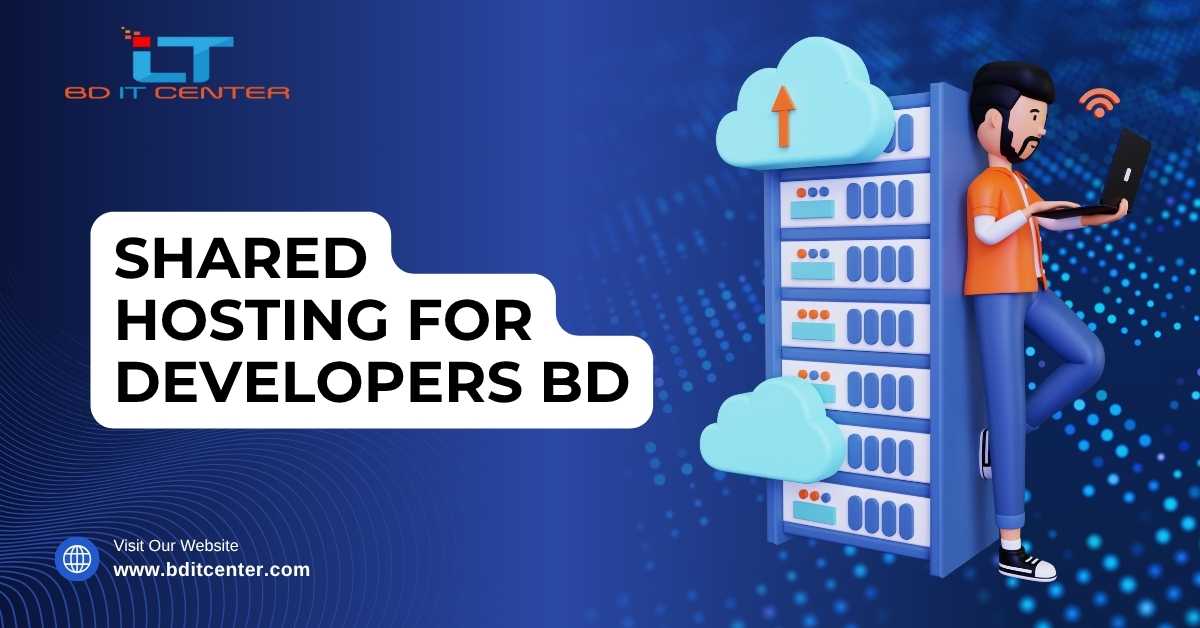 Shared Hosting for Developers BD – BD IT CENTER Best Choice