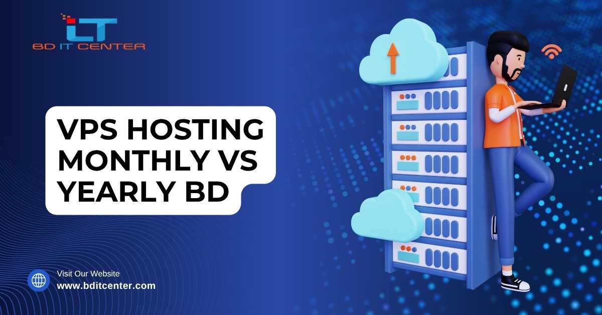 VPS Hosting Monthly vs Yearly BD – Best Choice in Bangladesh