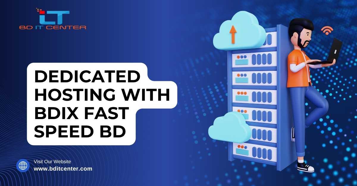 Dedicated Hosting with BDIX Fast Speed BD – BD IT CENTER