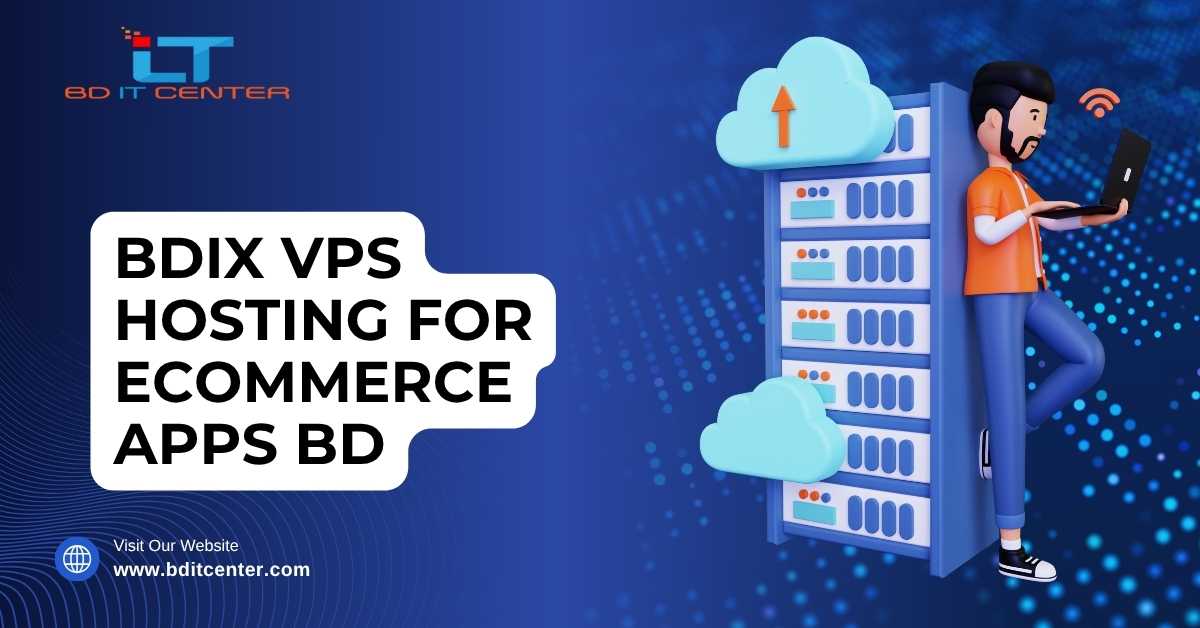 BDIX VPS Hosting for Ecommerce Apps BD – Best Price