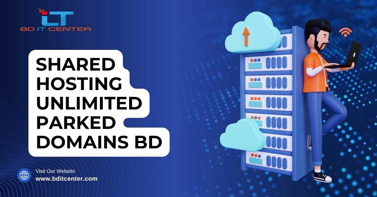 Shared Hosting Unlimited Parked Domains BD – Best Price