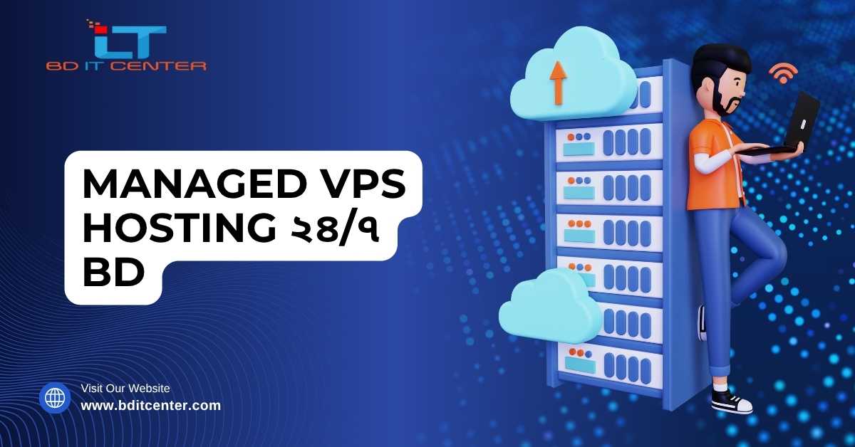 Managed VPS Hosting ২৪/৭ BD – Best VPS Provider in Bangladesh
