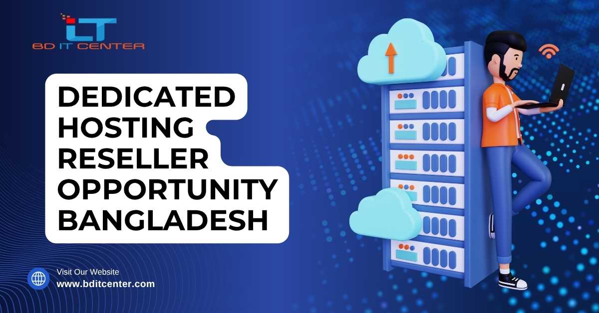 Dedicated Hosting Reseller Opportunity Bangladesh – BD IT CENTER