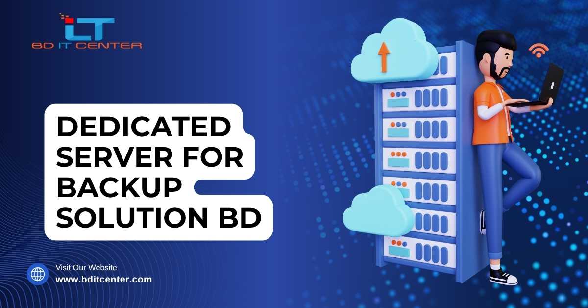 Dedicated Server for Backup Solution BD – Best Hosting