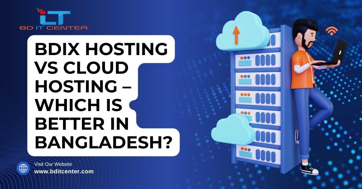 BDIX Hosting vs Cloud Hosting – Best Choice in Bangladesh