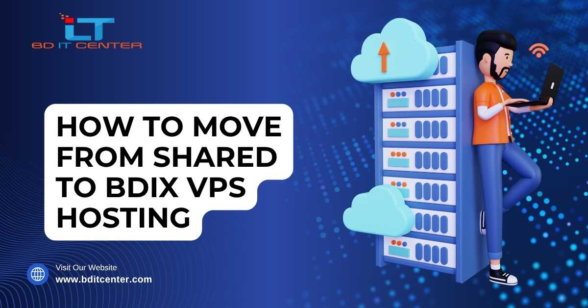 Move from Shared to BDIX VPS Hosting | BD IT CENTER