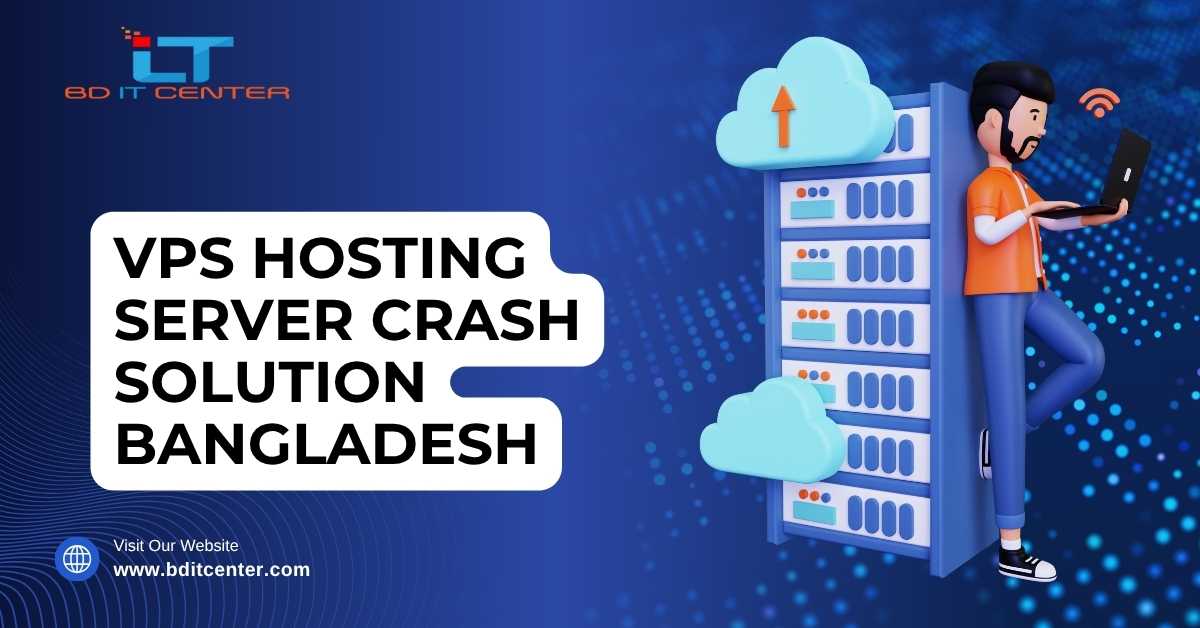 VPS Hosting Server Crash Solution Bangladesh | BD IT CENTER