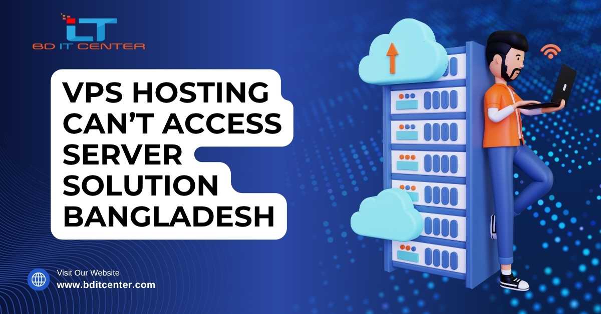 VPS Hosting Can’t Access Server Solution BD | BD IT CENTER