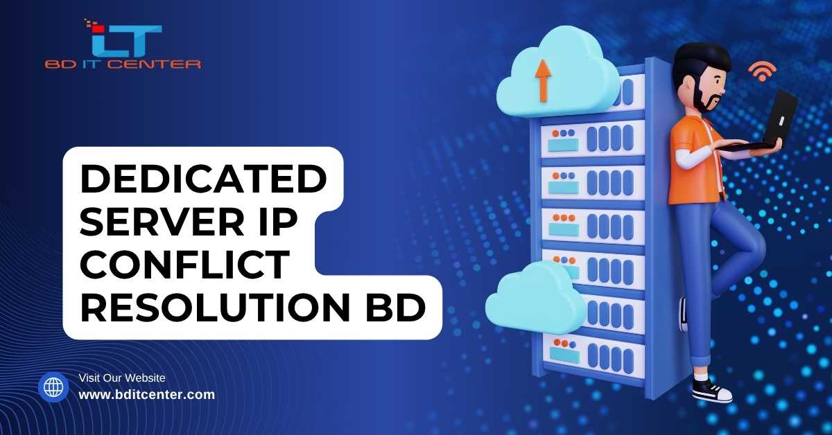 Dedicated Server IP Conflict Resolution BD – BD IT CENTER