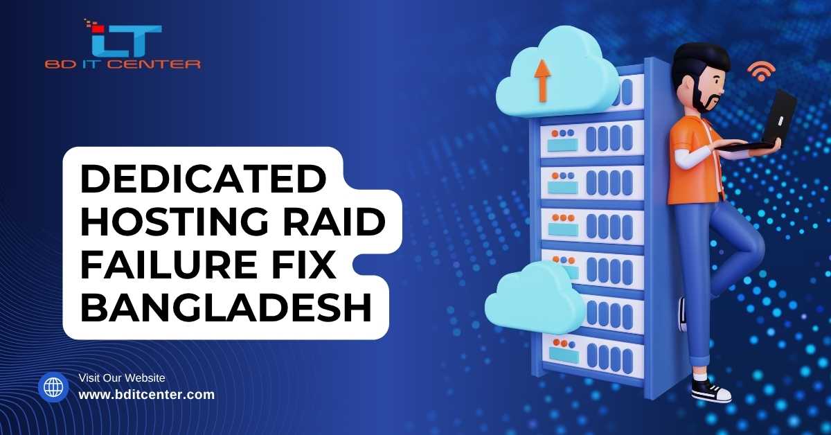 Dedicated Hosting RAID Failure Fix Bangladesh – BD IT CENTER