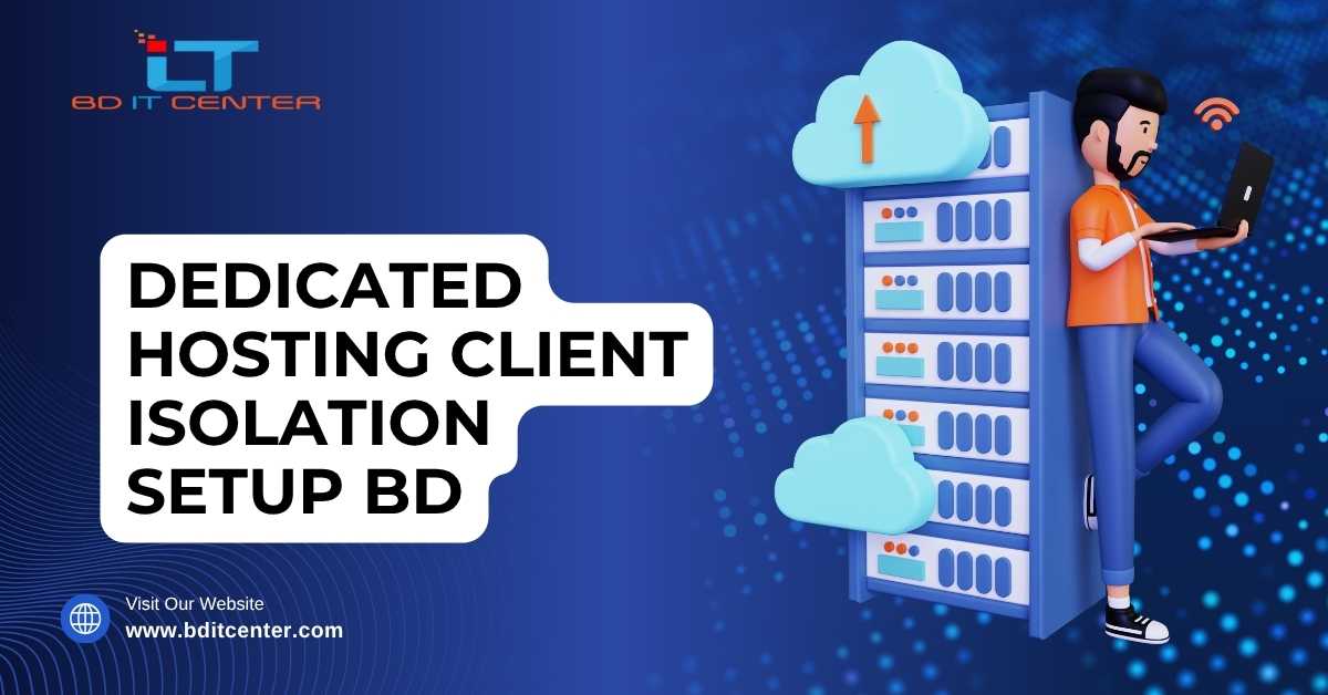 Dedicated Hosting Client Isolation Setup BD | BD IT CENTER