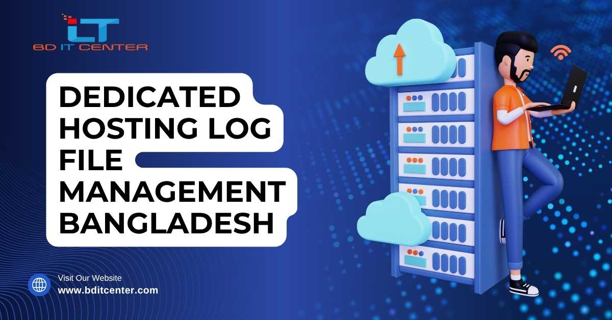 Dedicated Hosting Log File Management Bangladesh