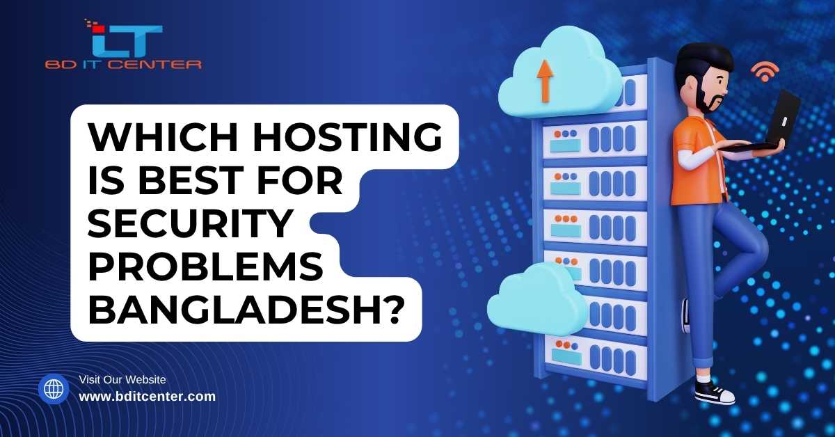 Best Hosting for Security Problems in Bangladesh