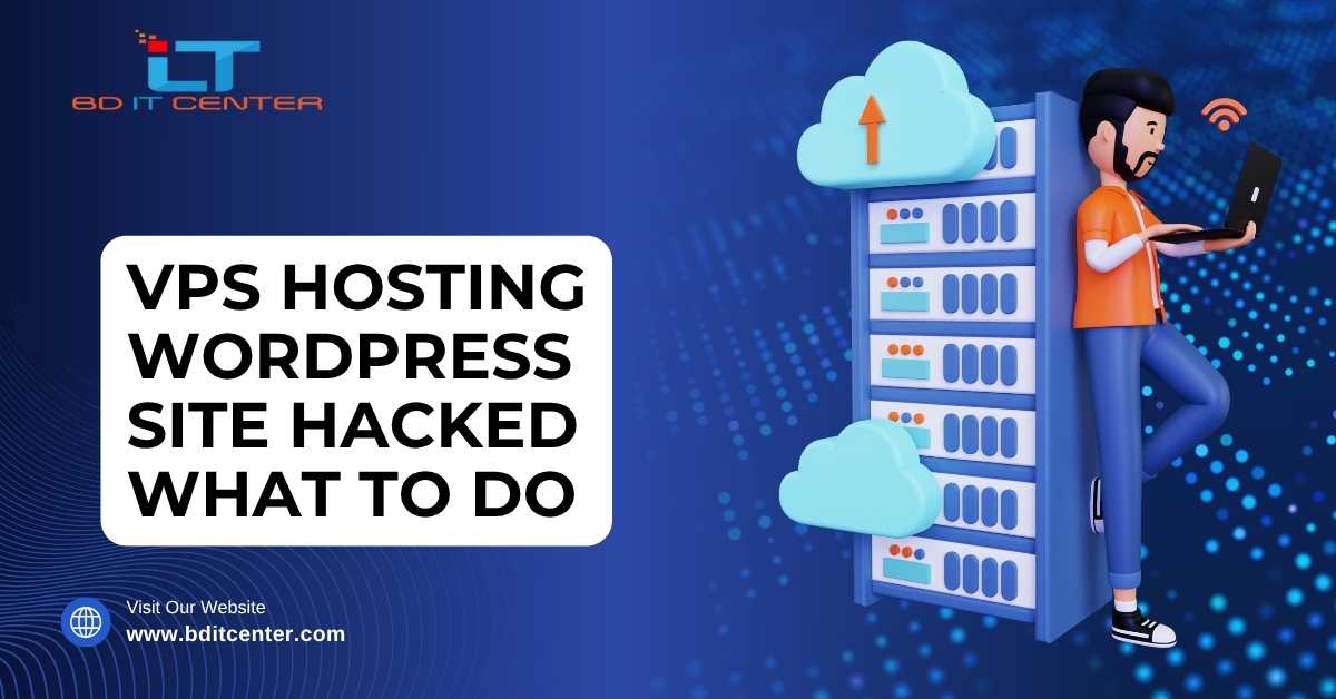 VPS Hosting WordPress Site Hacked Fix | BD IT CENTER