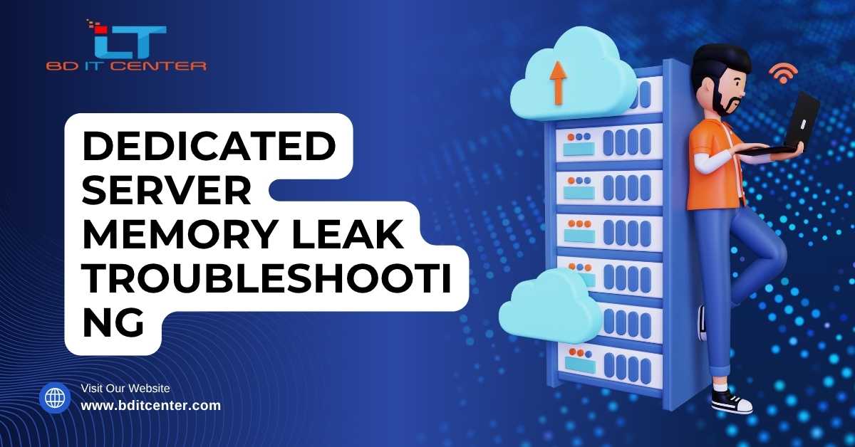 Dedicated Server Memory Leak Fix in Bangladesh | BD IT CENTER