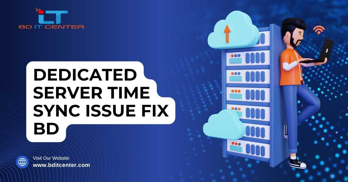 Dedicated Server Time Sync Issue Fix BD | BD IT CENTER